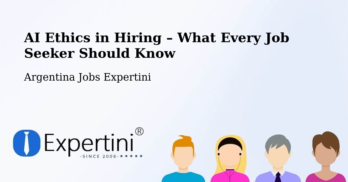 AI Ethics in Recruitment & Hiring – Naschel - Naschel, Argentina Jobs Expertini